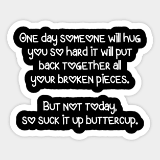 One Day Someone Will Hug You Hard Enough Sticker